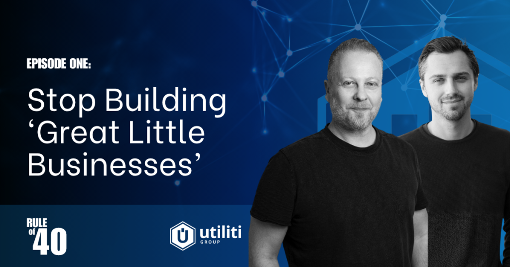 Stop Building “Great Little Businesses” | Rule of 40 | Ep. 1 Image